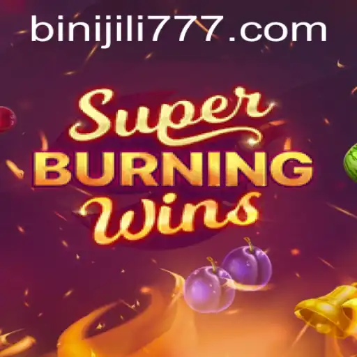 Unveiling the Thrills of SuperBurningWins: A BINIJILI Adventure